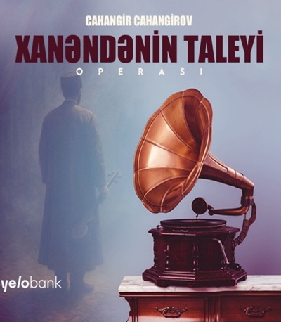 Cahangir Cahangirovun “Xanəndənin taleyi” operası